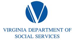 Virginia dss - The Virginia Department of Social Services is committed to providing stability for all youth in foster care. Foster parenting involves providing a nurturing and supportive home to a child or sibling group on a temporary basis until the child or sibling group can be reunified with their prior custodian, placed with a relative or as a last option, placed for adoption. 